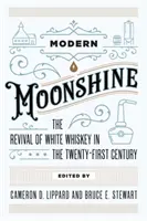 Modern Moonshine : Le renouveau du whisky blanc au XXIe siècle - Modern Moonshine: The Revival of White Whiskey in the Twenty-First Century