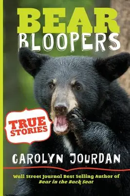 Bloopers d'ours : Histoires vraies du parc national des Great Smoky Mountains - Bear Bloopers: True Stories from the Great Smoky Mountains National Park