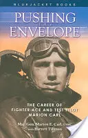 Repousser les limites : La carrière de Marion Carl, as de la chasse et pilote d'essai - Pushing the Envelope: The Career of Fighter Ace and Test Pilot Marion Carl