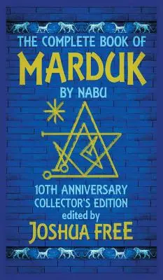 Le livre complet de Marduk par Nabu : un compagnon dévotionnel Anunnaki de poche pour les prières et les rituels babyloniens. - The Complete Book of Marduk by Nabu: A Pocket Anunnaki Devotional Companion to Babylonian Prayers & Rituals