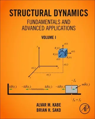 Dynamique des structures - Principes fondamentaux et applications avancées, Volume I : Volume I - Structural Dynamics Fundamentals and Advanced Applications, Volume I: Volume I