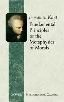 Principes fondamentaux de la métaphysique des mœurs - Fundamental Principles of the Metaphysics of Morals