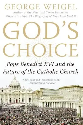 Le choix de Dieu : Le pape Benoît XVI et l'avenir de l'Église catholique - God's Choice: Pope Benedict XVI and the Future of the Catholic Church