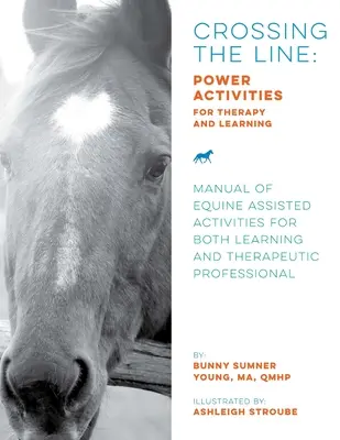 Franchir la ligne : Power Activities for Therapy and Learning : Manuel d'activités assistées par les équidés pour l'apprentissage et la thérapie - Crossing the Line: Power Activities for Therapy and Learning: Manual of Equine Assisted Activities for Both Learning and Therapeutic Prof