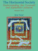 La société horizontale : Comprendre l'Alliance et le judaïsme alphabétique (Vol. I et II) - The Horizontal Society: Understanding the Covenant and Alphabetic Judaism (Vol. I and II)