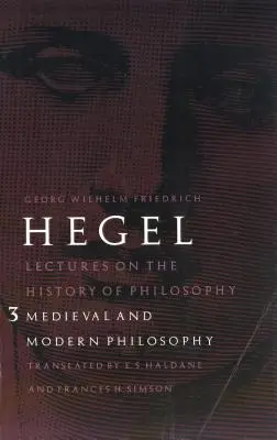 Lectures sur l'histoire de la philosophie, Volume 3 : Philosophie médiévale et moderne - Lectures on the History of Philosophy, Volume 3: Medieval and Modern Philosophy