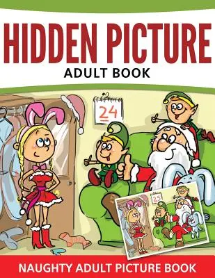 Livre d'images cachées pour adultes : Livre d'images coquines pour adultes - Hidden Pictures Adult Book: Naughty Adult Picture Book