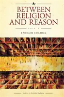 Entre religion et raison (Partie I) : La position dialectique dans la pensée juive contemporaine de Rav Kook à Rav Shagar - Between Religion and Reason (Part I): The Dialectical Position in Contemporary Jewish Thought from Rav Kook to Rav Shagar