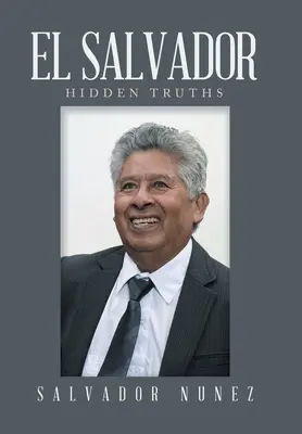 Le Salvador : Vérités cachées - El Salvador: Hidden Truths