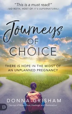 Les voyages du choix : il y a de l'espoir au milieu d'une grossesse non planifiée - Journeys of Choice: There is Hope in the Midst of an Unplanned Pregnancy
