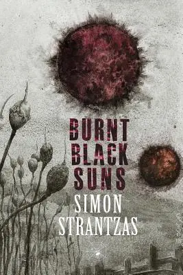 Soleils noirs brûlés : Une collection de contes étranges - Burnt Black Suns: A Collection of Weird Tales