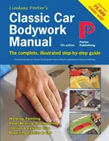 Manuel de carrosserie des voitures classiques : Le guide complet et illustré étape par étape - Classic Car Bodywork Manual: The complete, illustrated step-by-step guide