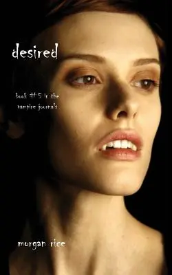 Désiré (Livre n°5 du Journal des vampires) - Desired (Book #5 in the Vampire Journals)