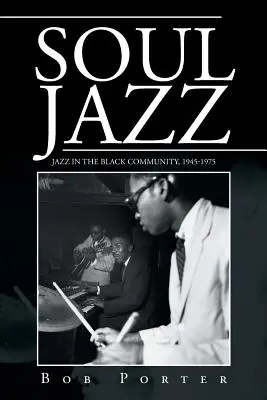 Soul Jazz : Le jazz dans la communauté noire, 1945-1975 - Soul Jazz: Jazz in the Black Community, 1945-1975