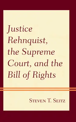 Le juge Rehnquist, la Cour suprême et la Déclaration des droits - Justice Rehnquist, the Supreme Court, and the Bill of Rights