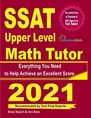 SSAT Upper Level Math Tutor : Tout ce dont vous avez besoin pour obtenir un excellent score - SSAT Upper Level Math Tutor: Everything You Need to Help Achieve an Excellent Score