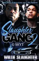 Slaughter Gang 2 : G Shyt - Slaughter Gang 2: G Shyt