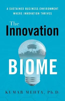 Le biome de l'innovation : Un environnement commercial durable où l'innovation prospère - The Innovation Biome: A Sustained Business Environment Where Innovation Thrives