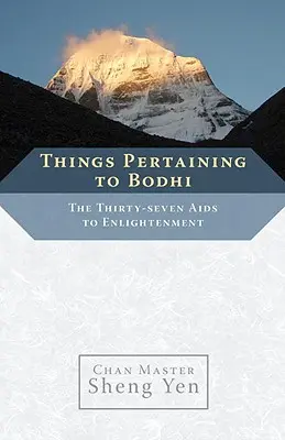 Les choses relatives à la Bodhi : Les trente-sept aides à l'illumination - Things Pertaining to Bodhi: The Thirty-Seven Aids to Enlightenment