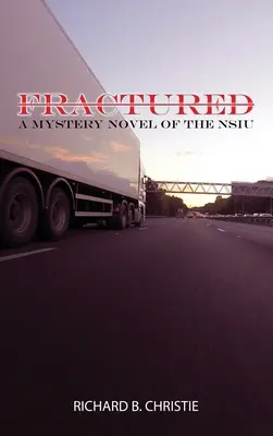 Fractured : UNE NOUVELLE MYSTERE DE LA NSIU (Unité spéciale d'enquête de la marine) - Fractured: A MYSTERY NOVEL OF THE NSIU (Navy Special Investigation Unit)