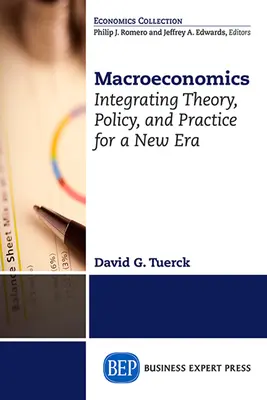 Macroéconomie : Intégrer la théorie, la politique et la pratique pour une nouvelle ère - Macroeconomics: Integrating Theory, Policy and Practice for a New Era