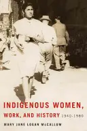 Femmes indigènes, travail et histoire : 1940-1980 - Indigenous Women, Work, and History: 1940-1980