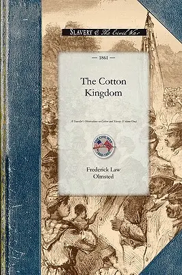 Le royaume du coton : Observations d'un voyageur sur le coton et l'esclavage dans les États américains esclavagistes. Basées sur trois volumes antérieurs de Jour - Cotton Kingdom: A Traveller's Observations on Cotton and Slavery in the American Slave States. Based Upon Three Former Volumes of Jour