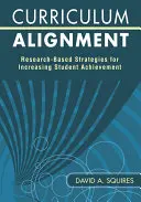 Alignement des programmes d'études : Stratégies fondées sur la recherche pour améliorer les résultats des élèves - Curriculum Alignment: Research-Based Strategies for Increasing Student Achievement