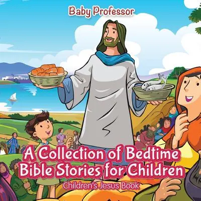 Une collection d'histoires bibliques pour enfants à l'heure du coucher - Livre de Jésus pour enfants - A Collection of Bedtime Bible Stories for Children - Children's Jesus Book