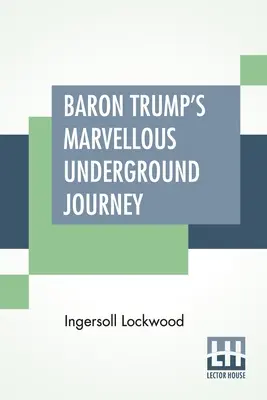 Le merveilleux voyage souterrain du baron Trump - Baron Trump's Marvellous Underground Journey