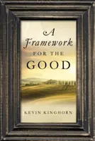 Un cadre pour le bien - A Framework for the Good