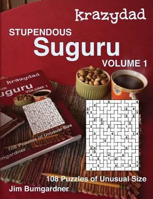 Krazydad Stupendous Suguru Volume 1 : 108 puzzles de taille inhabituelle - Krazydad Stupendous Suguru Volume 1: 108 Puzzles of Unusual Size