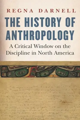 L'histoire de l'anthropologie : Une fenêtre critique sur la discipline en Amérique du Nord - The History of Anthropology: A Critical Window on the Discipline in North America