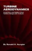 Aérodynamique des turbines : Conception et analyse des turbines à écoulement axial et radial - Turbine Aerodynamics: Axial-Flow and Radial-Inflow Turbine Design and Analysis