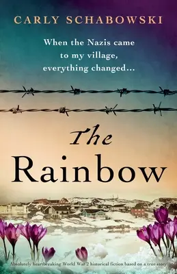 L'arc-en-ciel : Une fiction historique de la Seconde Guerre mondiale absolument bouleversante, basée sur une histoire vraie. - The Rainbow: Absolutely heartbreaking World War 2 historical fiction based on a true story
