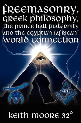 La franc-maçonnerie, la philosophie grecque, la Fraternité Prince Hall et le lien avec le monde égyptien (africain) - Freemasonry, Greek Philosophy, the Prince Hall Fraternity and the Egyptian (African) World Connection