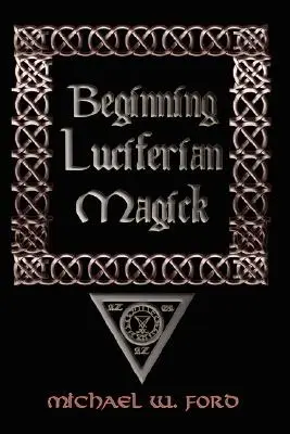 Début de la Magie Luciférienne - Beginning Luciferian Magick