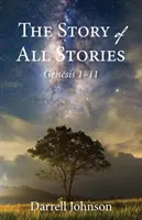 L'histoire de toutes les histoires : Genèse 1-11 - The Story of All Stories: Genesis 1-11