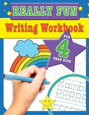 Really Fun Writing Workbook For 4 Year Olds : Activités d'écriture amusantes et éducatives pour les enfants de quatre ans - Really Fun Writing Workbook For 4 Year Olds: Fun & educational writing activities for four year old children