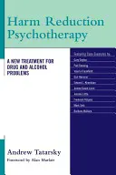 Psychothérapie de réduction des risques : Un nouveau traitement pour les problèmes de drogue et d'alcool - Harm Reduction Psychotherapy: A New Treatment for Drug and Alcohol Problems