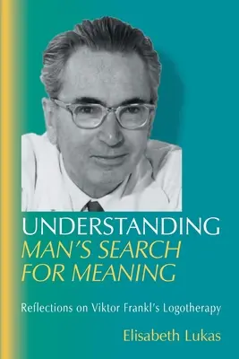 Comprendre la quête de sens de l'homme : Réflexions sur la logothérapie de Viktor Frankl - Understanding Man's Search for Meaning: Reflections on Viktor Frankl's Logotherapy