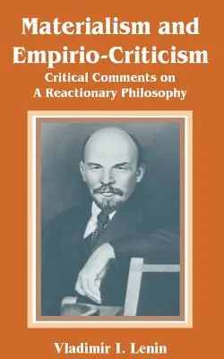 Matérialisme et Empirio-Critique : Commentaires critiques sur une philosophie réactionnaire - Materialism and Empirio-Criticism: Critical Comments on A Reactionary Philosophy