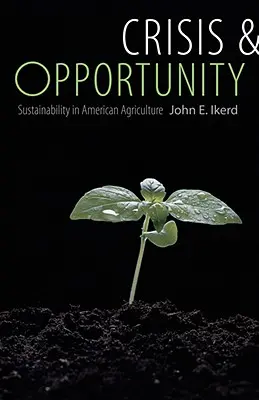 Crise et opportunité : La durabilité dans l'agriculture américaine - Crisis & Opportunity: Sustainability in American Agriculture