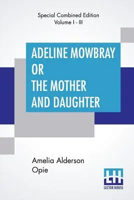 Adeline Mowbray ou la mère et la fille (complet) - Adeline Mowbray Or The Mother And Daughter (Complete)