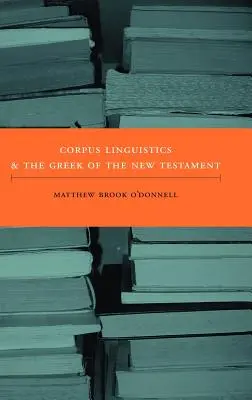 La linguistique de corpus et le grec du Nouveau Testament - Corpus Linguistics and the Greek of the New Testament