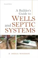 Guide du constructeur pour les puits et les fosses septiques - A Builder's Guide to Wells and Septic Systems