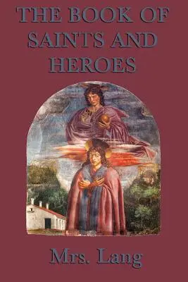 Le Livre des Saints et des Héros - The Book of Saints and Heroes
