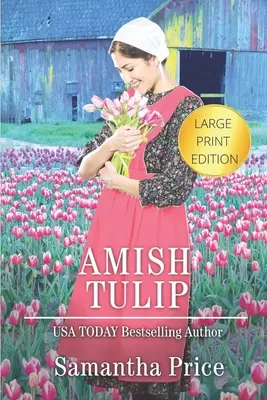 Amish Tulip LARGE PRINT : Romance amish - Amish Tulip LARGE PRINT: Amish Romance