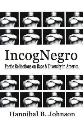 IncogNegro : Réflexions poétiques sur la race et la diversité en Amérique - IncogNegro: Poetic Reflections of Race & Diversity in America