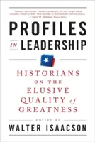 Profils de leadership : Des historiens sur la qualité insaisissable de la grandeur - Profiles in Leadership: Historians on the Elusive Quality of Greatness